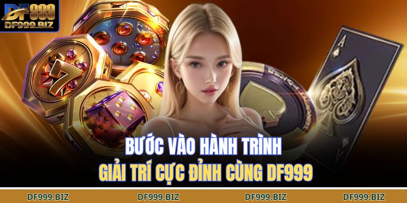 Trang chủ 25 Bước vào hành trình giải trí cực đỉnh cùng DF999