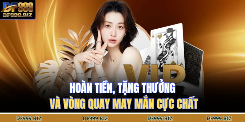 Đừng Bỏ Lỡ Khuyến Mãi DF999 – Ưu Đãi Đang Chờ Thành Viên Mới 4 Hoàn tiền, tặng thưởng và vòng quay may mắn cực chất