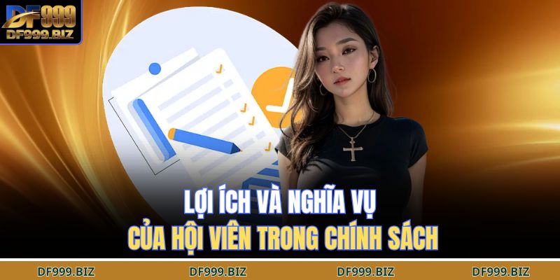 Lợi ích và nghĩa vụ của hội viên trong chính sách
