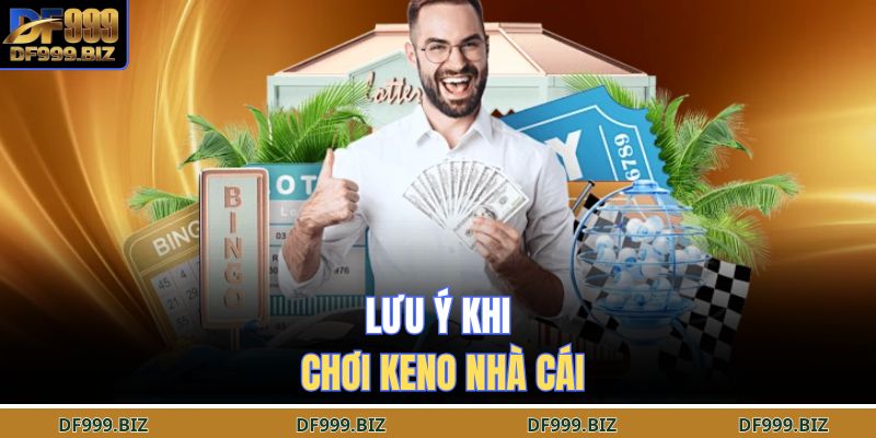 Keno DF999 – Chiến Lược Phân Tích Chi Tiết Tối Ưu Kết Quả 4 Lưu ý khi chơi Keno nhà cái