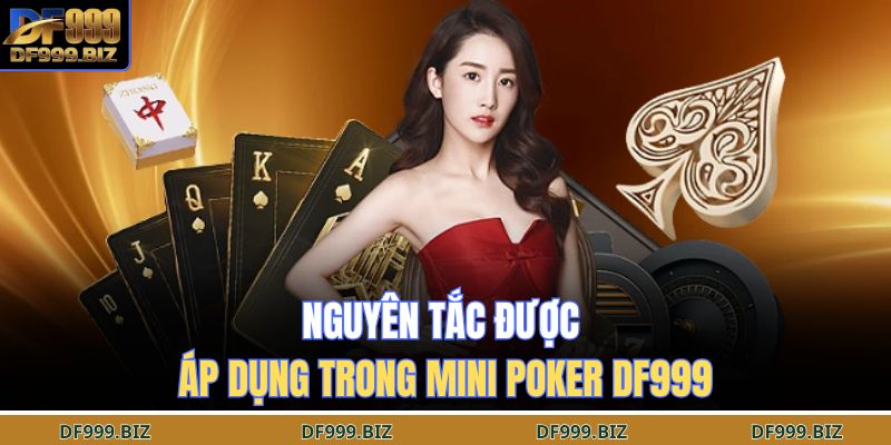 Nguyên tắc được áp dụng trong mini poker DF999
