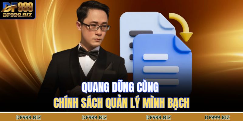 Quang Dũng cùng chính sách quản lý mình bạch