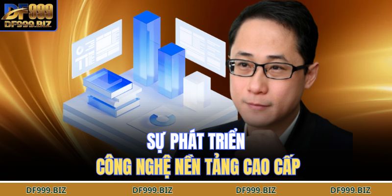 Sự phát triển công nghệ nền tảng cao cấp