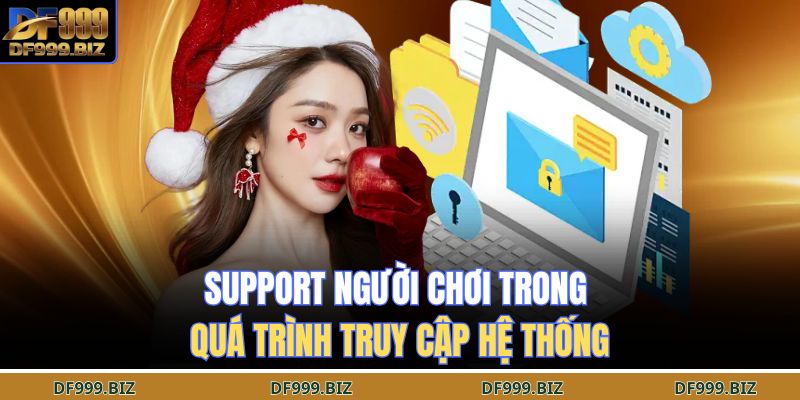 Support người chơi trong quá trình truy cập hệ thống