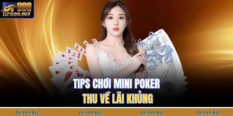 Tips chơi mini poker thu về lãi khủng